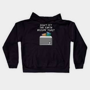 Earth Day, Don't Let The Earth Become Toast Kids Hoodie